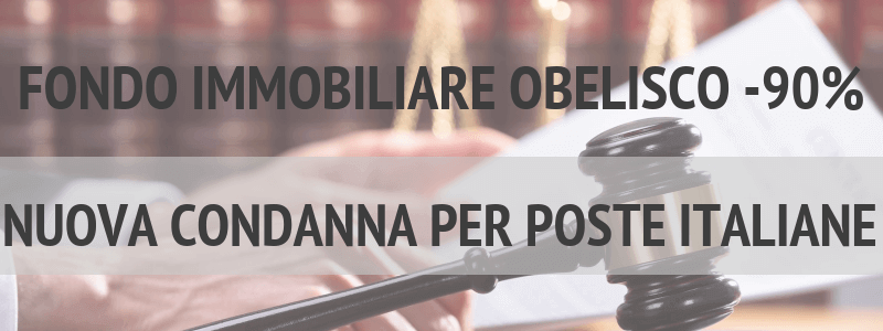 Fondo immobiliare Obelisco collocato da Poste Italiane, oltre al danno la beffa. Come rivalersi? La parola all’avvocato