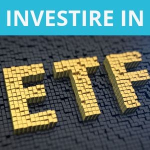 Investire in ETF: tutto quello che devi sapere prima di acquistarli